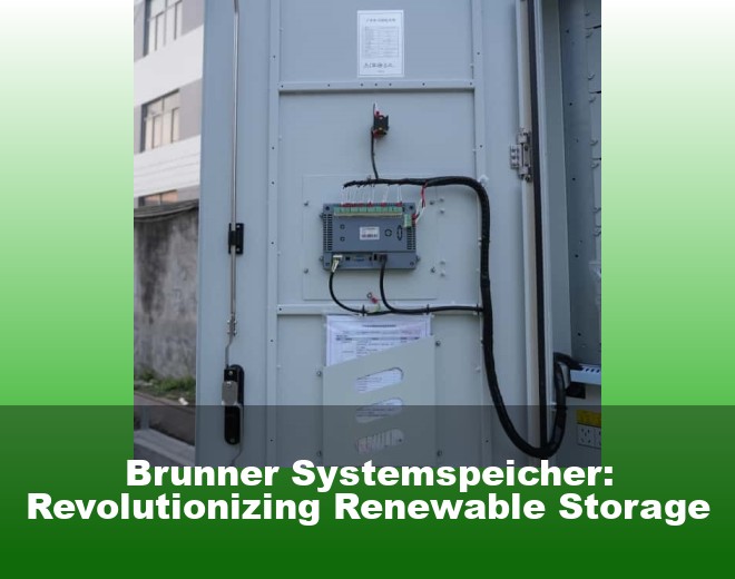 Brunner Systemspeicher: Revolutionizing Renewable Storage